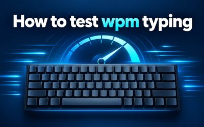 How to Test WPM Typing: Check Your Speed and Accuracy